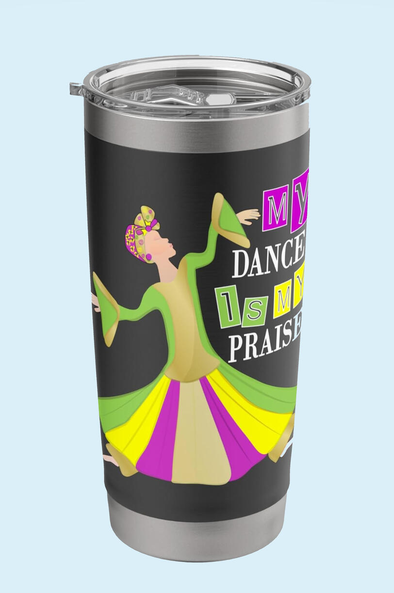 My Dance Is My Praise Liturgical Worship Faith Christian Stainless Steel Insulated Tumbler