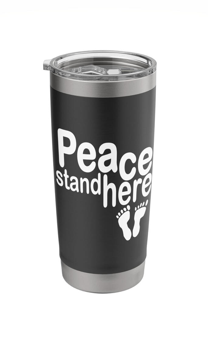Peace Stand Here Christian Tumbler.