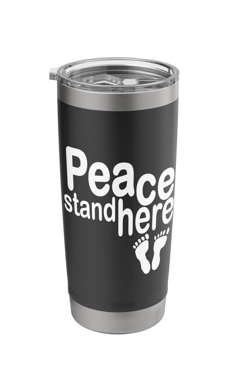 Peace Stand Here Christian Tumbler.
