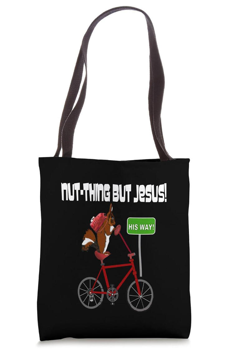 Nut-thing But Jesus Christian Tote Bag. Featuring a Squirrel wearing a backpack on a red bicycle, and a sign that says "His Way.'