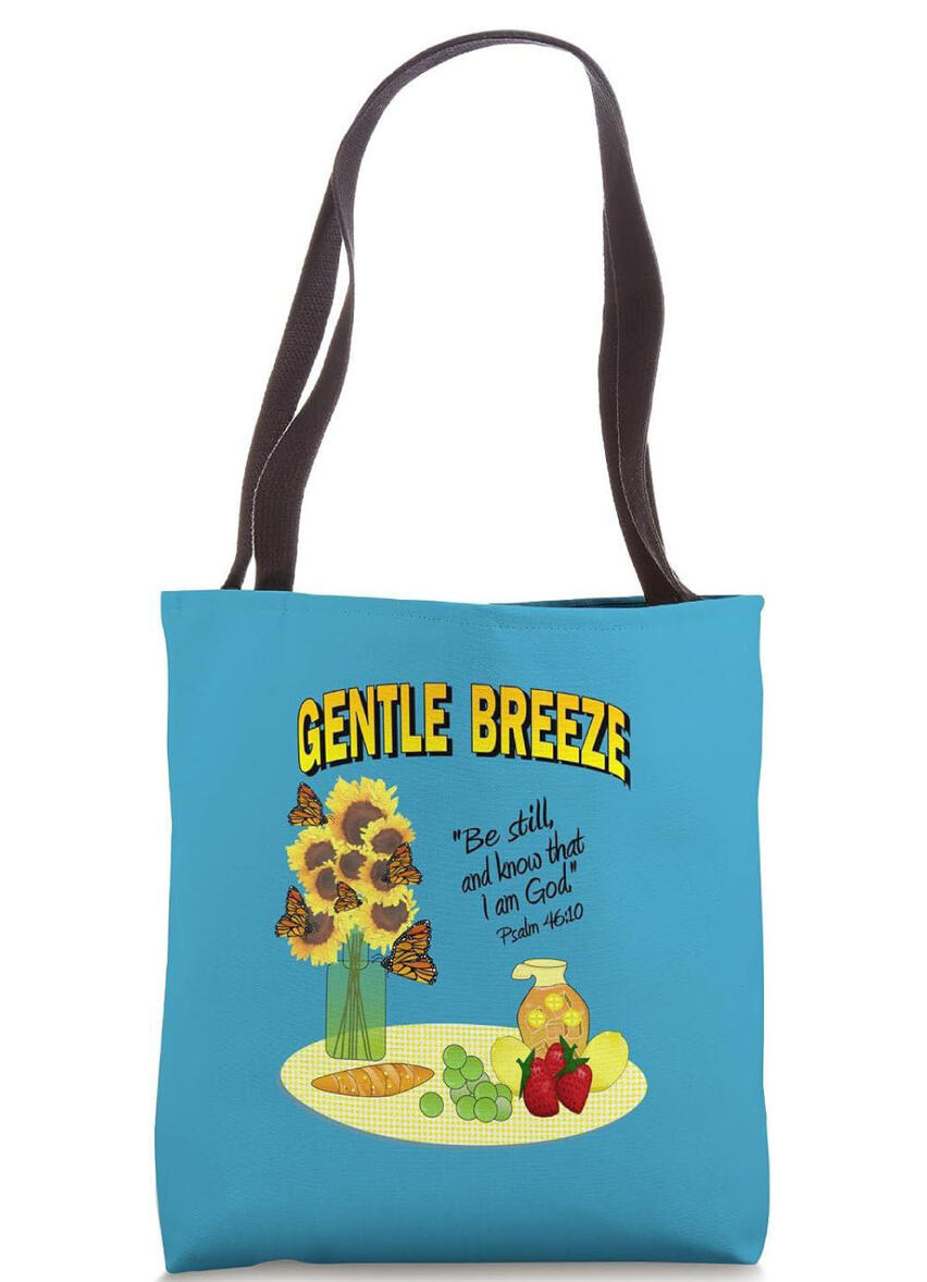 "Gentle Breeze: 'Be Still and Know That I Am God Tote Bag'" Features a clear vase of vibrant sunflowers, fluttering monarch butterflies, and a cozy tray set with fresh fruit, warm tea, and bread.